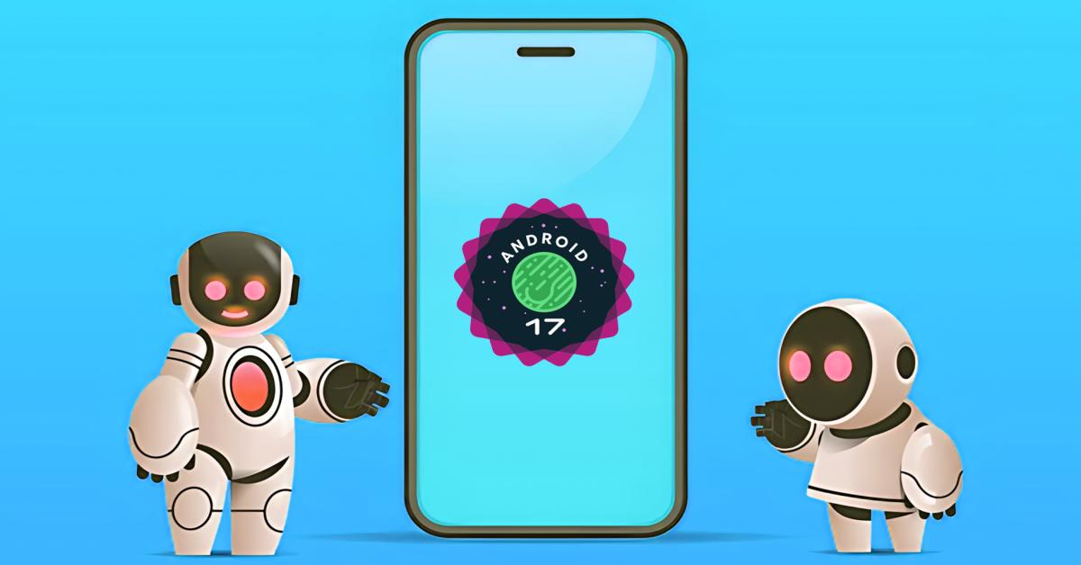 Android 17 Release Date: Everything We Know About the Next OS Update - Appiconic