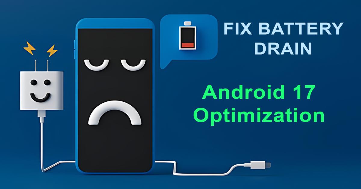 Stop the Drain: 5 Android 17 Settings You Must Turn OFF for 2x Battery Life - Appiconic