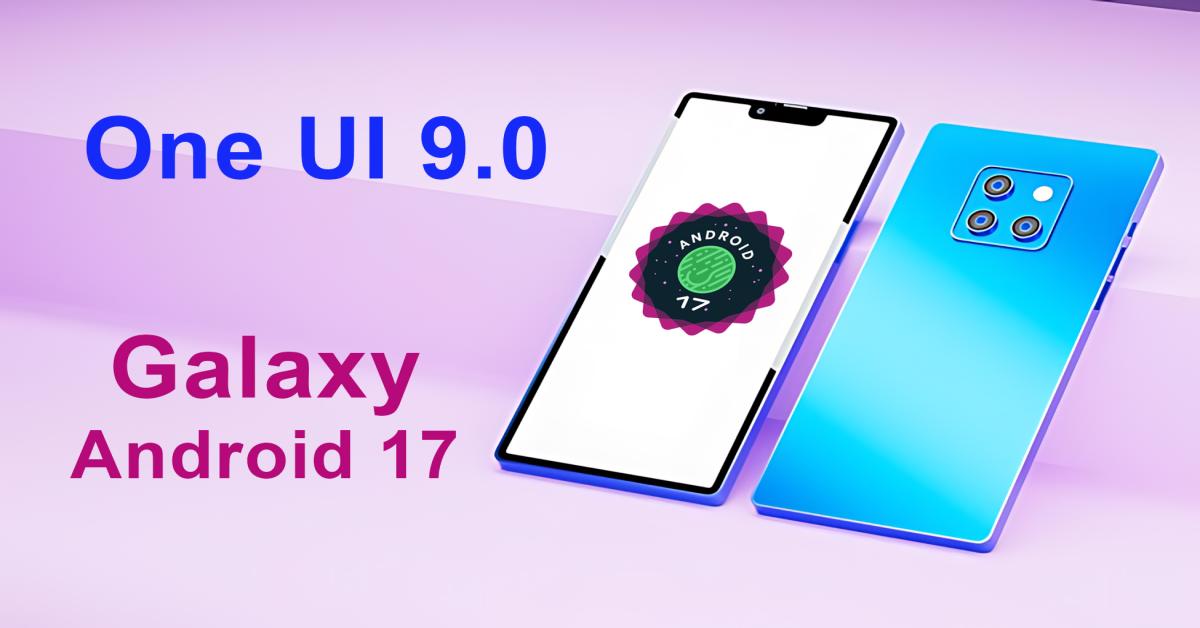 Samsung Galaxy Android 17 (One UI 9.0) Update List: Is Your Device Eligible? - Appiconic